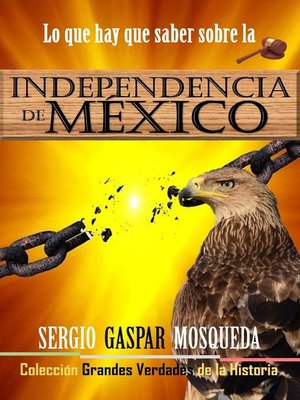 cover image of Lo que hay que saber sobre la Independencia de México